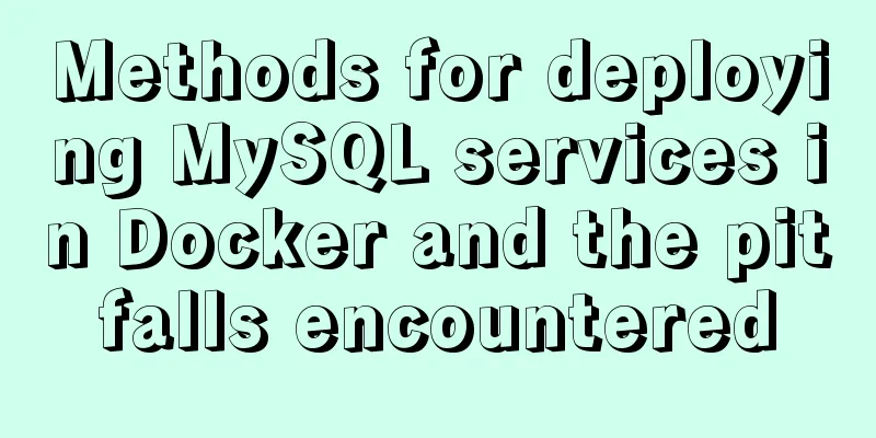 Methods for deploying MySQL services in Docker and the pitfalls encountered