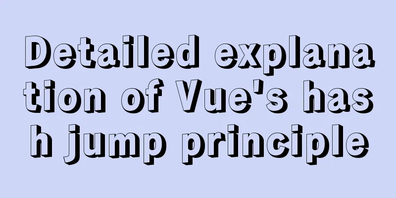 Detailed explanation of Vue's hash jump principle