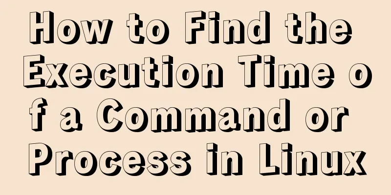 How to Find the Execution Time of a Command or Process in Linux