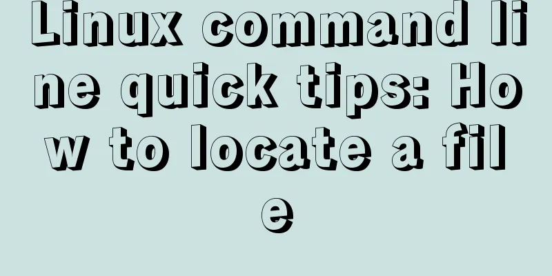 Linux command line quick tips: How to locate a file