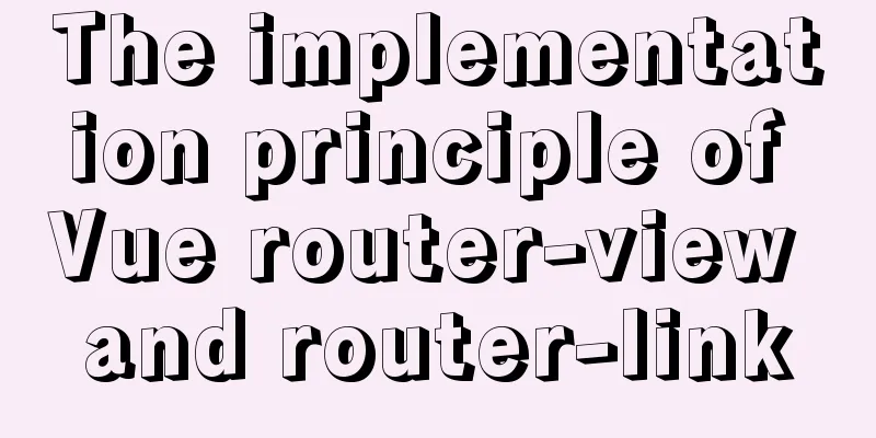 The implementation principle of Vue router-view and router-link