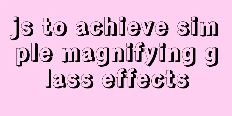 js to achieve simple magnifying glass effects