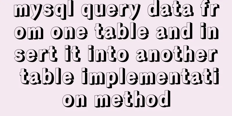 mysql query data from one table and insert it into another table implementation method