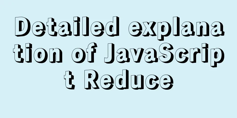 Detailed explanation of JavaScript Reduce