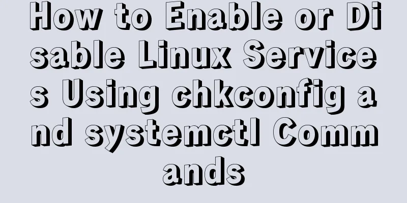 How to Enable or Disable Linux Services Using chkconfig and systemctl Commands
