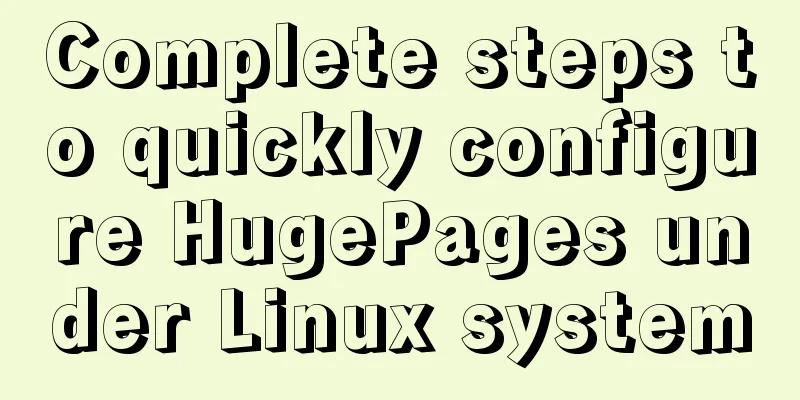 Complete steps to quickly configure HugePages under Linux system