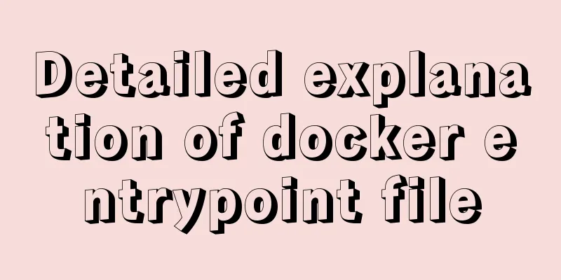 Detailed explanation of docker entrypoint file