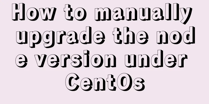 How to manually upgrade the node version under CentOs