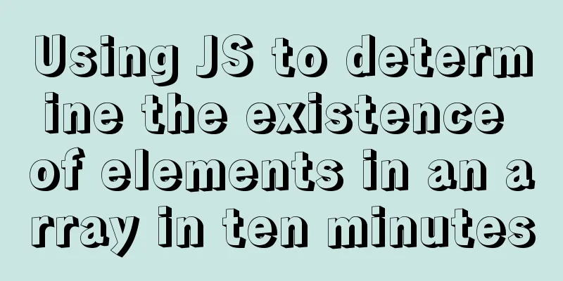 Using JS to determine the existence of elements in an array in ten minutes