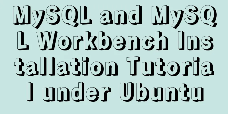 MySQL and MySQL Workbench Installation Tutorial under Ubuntu