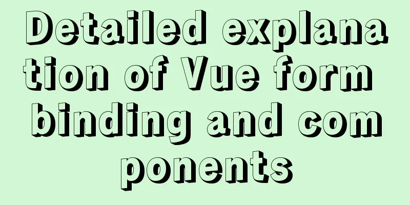 Detailed explanation of Vue form binding and components