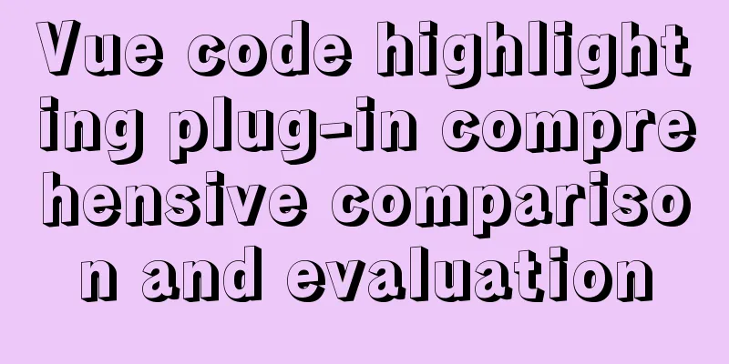 Vue code highlighting plug-in comprehensive comparison and evaluation
