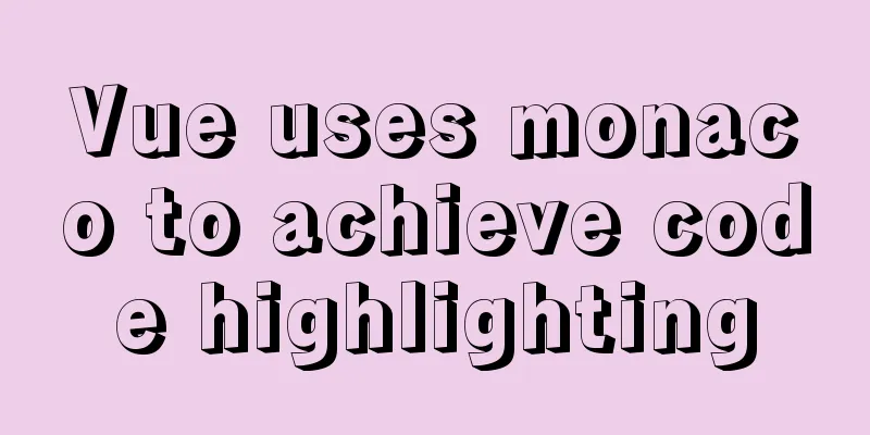 Vue uses monaco to achieve code highlighting