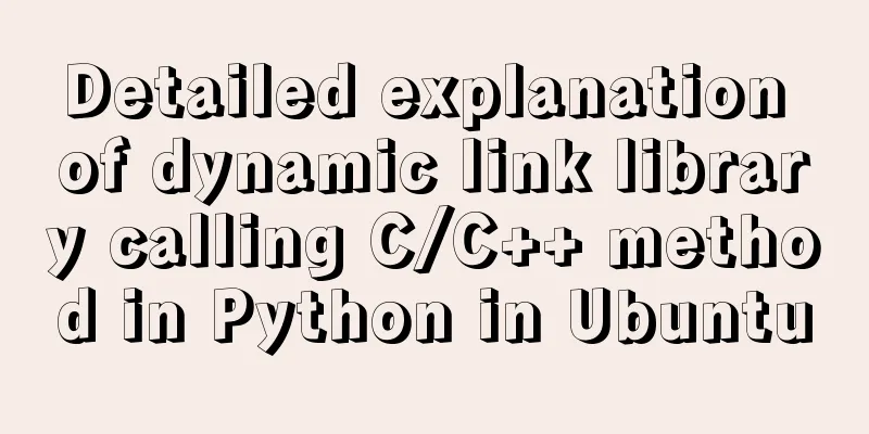 Detailed explanation of dynamic link library calling C/C++ method in Python in Ubuntu