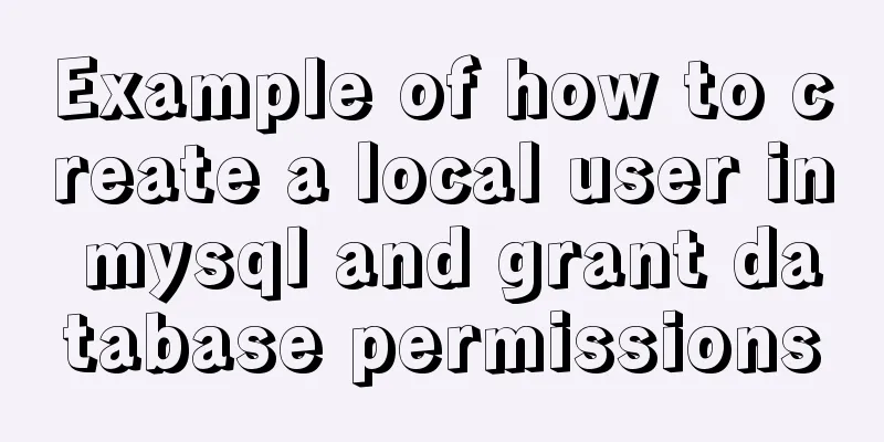 Example of how to create a local user in mysql and grant database permissions