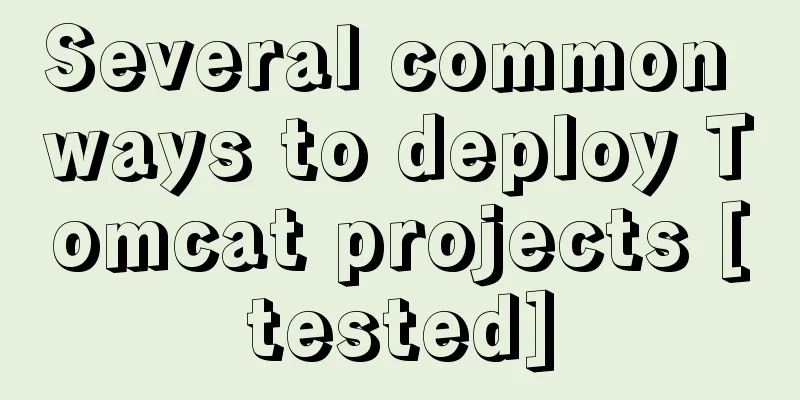 Several common ways to deploy Tomcat projects [tested]