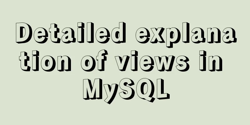 Detailed explanation of views in MySQL