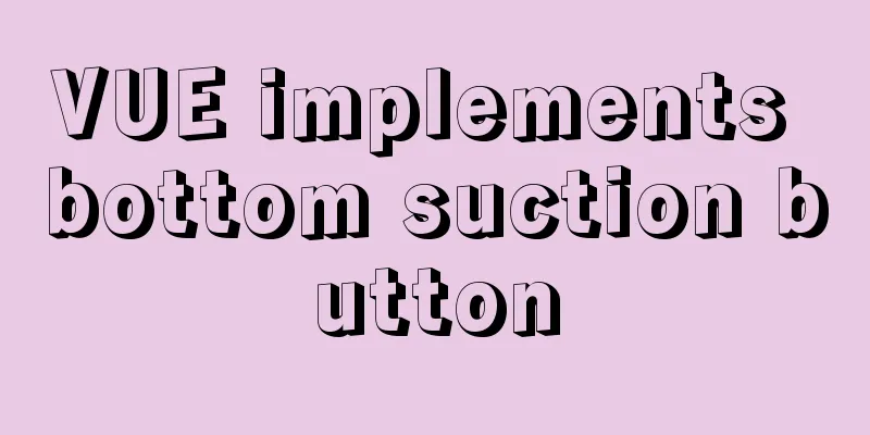 VUE implements bottom suction button
