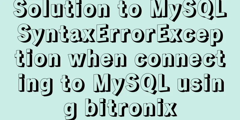 Solution to MySQLSyntaxErrorException when connecting to MySQL using bitronix
