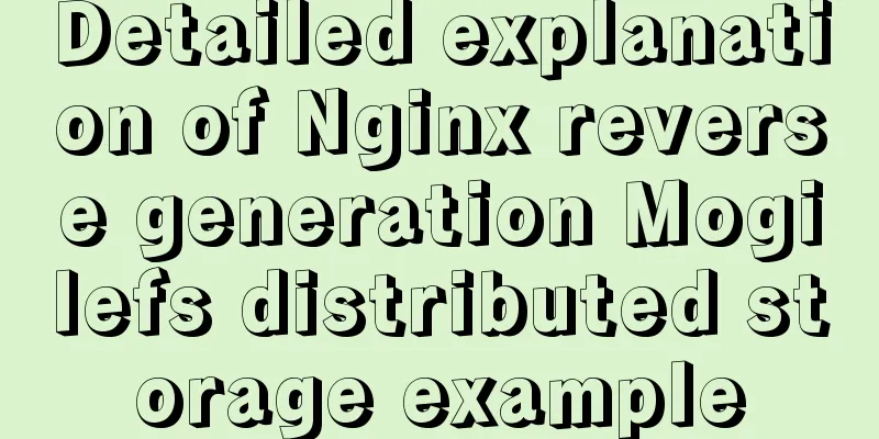 Detailed explanation of Nginx reverse generation Mogilefs distributed storage example