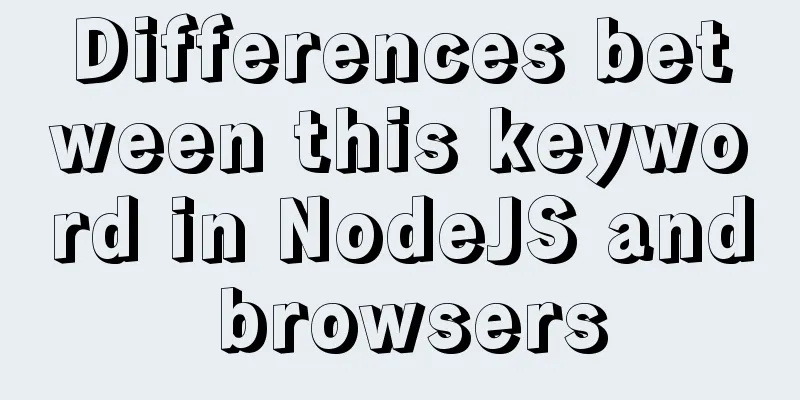 Differences between this keyword in NodeJS and browsers