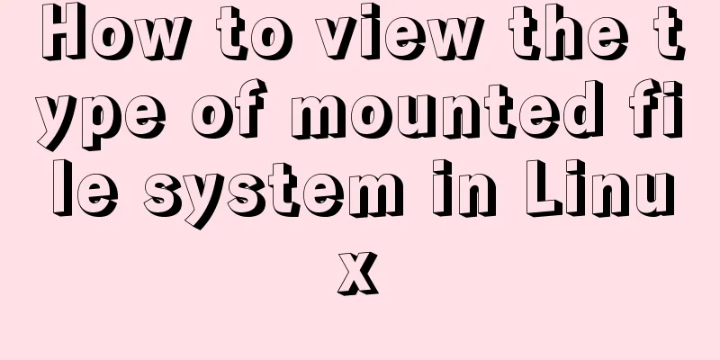 How to view the type of mounted file system in Linux