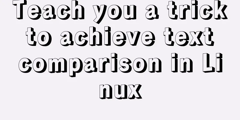 Teach you a trick to achieve text comparison in Linux