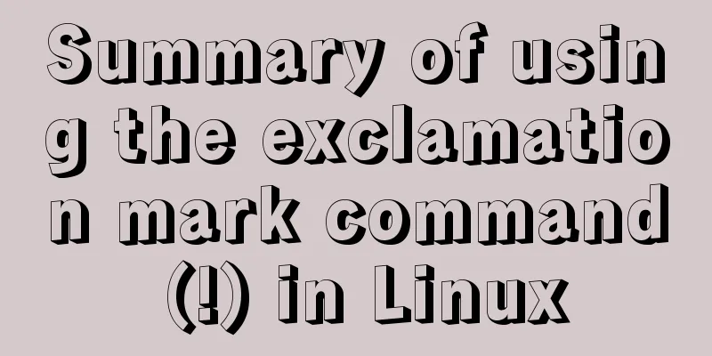 Summary of using the exclamation mark command (!) in Linux