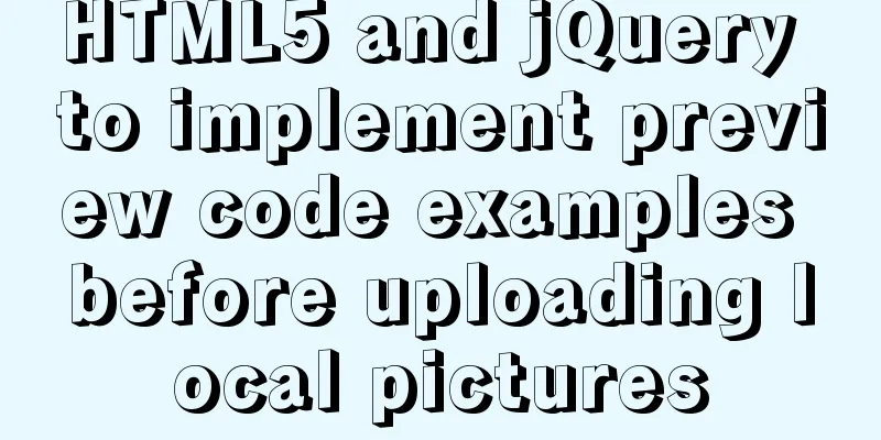 HTML5 and jQuery to implement preview code examples before uploading local pictures