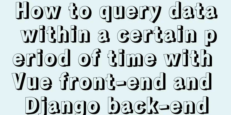 How to query data within a certain period of time with Vue front-end and Django back-end