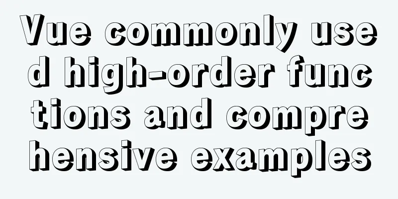 Vue commonly used high-order functions and comprehensive examples