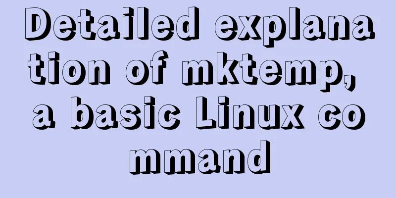Detailed explanation of mktemp, a basic Linux command