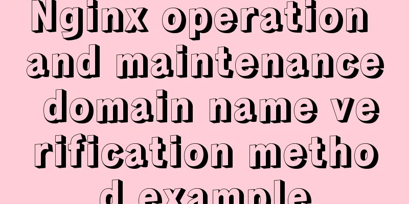 Nginx operation and maintenance domain name verification method example