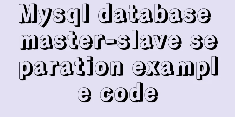 Mysql database master-slave separation example code