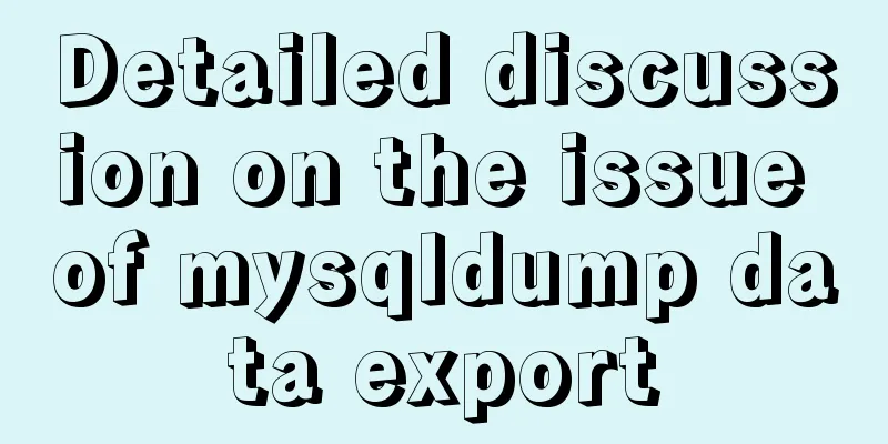 Detailed discussion on the issue of mysqldump data export