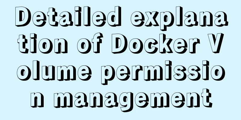 Detailed explanation of Docker Volume permission management
