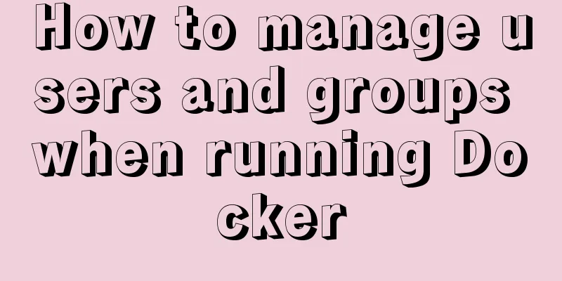 How to manage users and groups when running Docker
