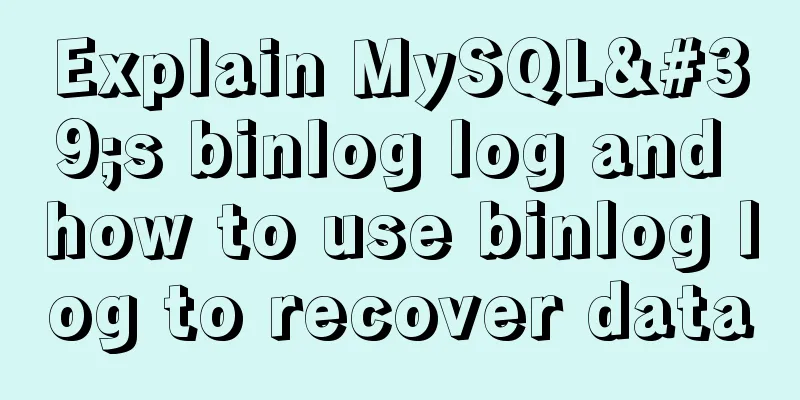 Explain MySQL's binlog log and how to use binlog log to recover data
