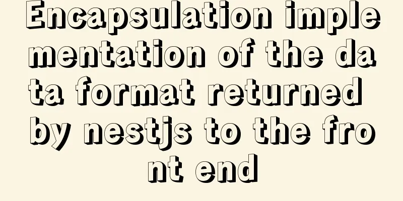 Encapsulation implementation of the data format returned by nestjs to the front end