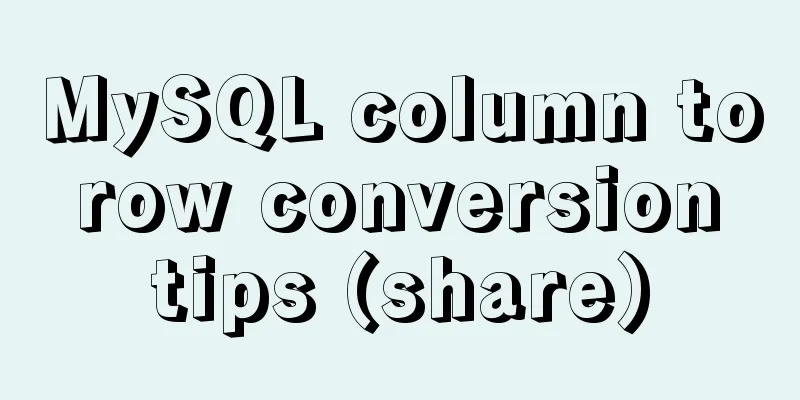 MySQL column to row conversion tips (share)