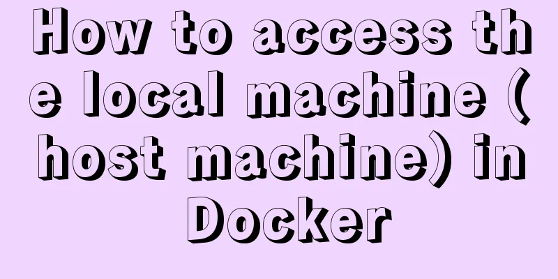How to access the local machine (host machine) in Docker