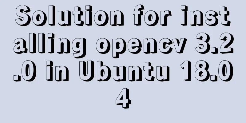 Solution for installing opencv 3.2.0 in Ubuntu 18.04