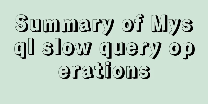 Summary of Mysql slow query operations