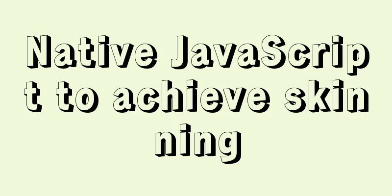 Native JavaScript to achieve skinning
