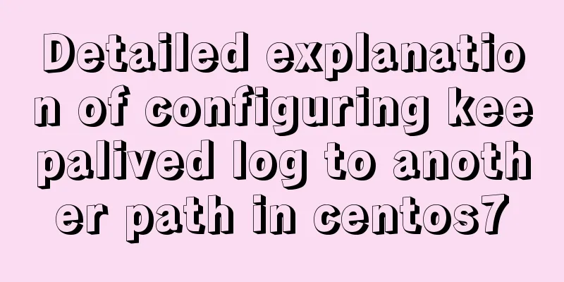 Detailed explanation of configuring keepalived log to another path in centos7