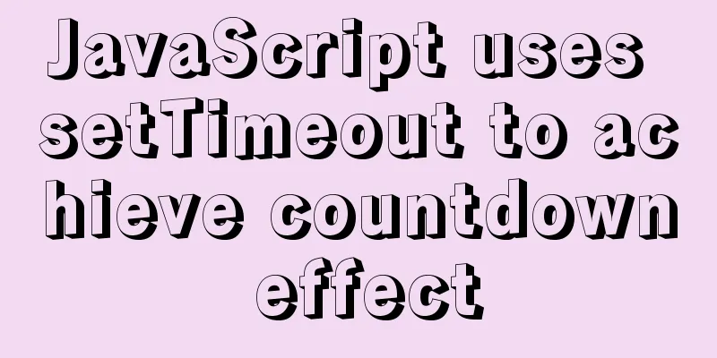 JavaScript uses setTimeout to achieve countdown effect