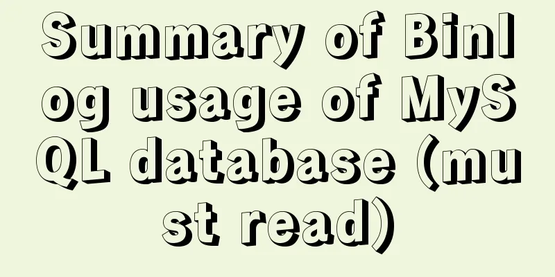 Summary of Binlog usage of MySQL database (must read)