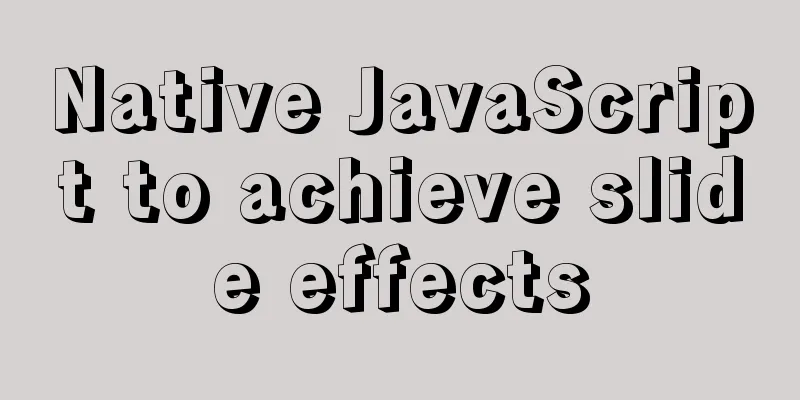 Native JavaScript to achieve slide effects