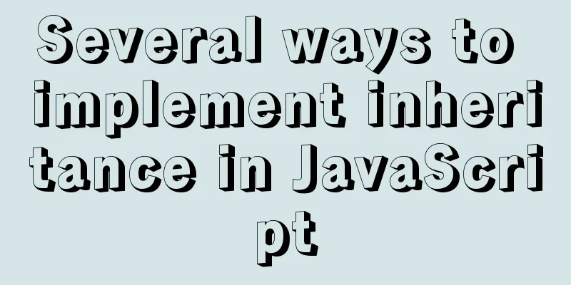 Several ways to implement inheritance in JavaScript