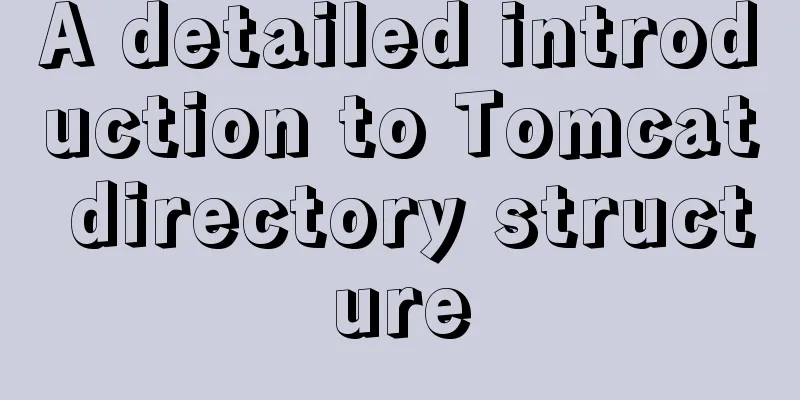 A detailed introduction to Tomcat directory structure